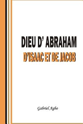 Dieu D'Abraham, D'Isaac Et de Jacob - Agbo, Gabriel