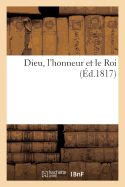 Dieu, l'Honneur Et Le Roi