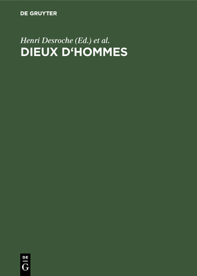 Dieux d'hommes - Desroche, Henri (Editor), and Letendre, M L (Editor), and Centre National de la Recherche Scientifique (Contributions by)