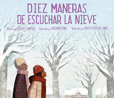 Diez Maneras de Escuchar La Nieve - Camper, Cathy, and Pak, Kenard, and Lima, Rossy Evelin