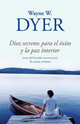 Diez Secretos Para El xito y La Paz Interior - Dyer, Wayne, Dr.