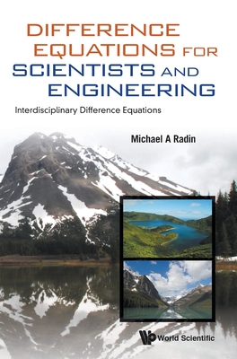 Difference Equations For Scientists And Engineering: Interdisciplinary Difference Equations - Radin, Michael A