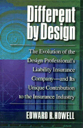 Different by Design: The Evolution of the Design Professional's Liability Insurance Company -- And Its Unique Contribution to the Insurance Indust