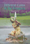 Different Coins in the Fountain: Volume II