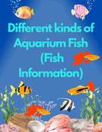 Different Kinds of Aquarium Fish: (Fish Information)