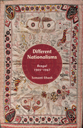 Different Nationalisms: Bengal, 1905-1947
