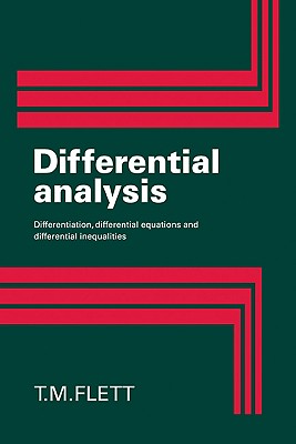 Differential Analysis: Differentiation, Differential Equations and Differential Inequalities - Flett, T M, and T M, Flett