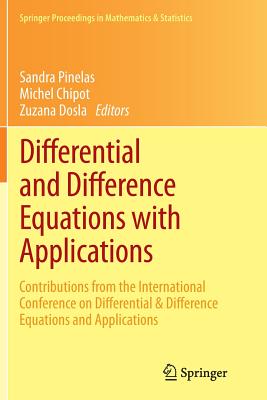 Differential and Difference Equations with Applications: Contributions from the International Conference on Differential & Difference Equations and Applications - Pinelas, Sandra (Editor), and Chipot, Michel (Editor), and Dosla, Zuzana (Editor)