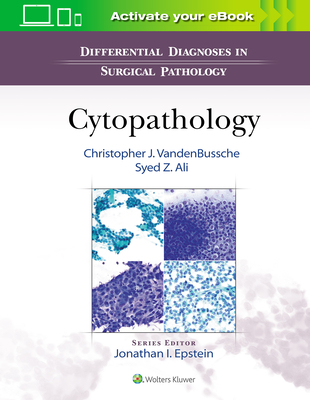 Differential Diagnoses in Surgical Pathology: Cytopathology - Ali, Syed, and VandenBussche, Christopher J, MD, PhD