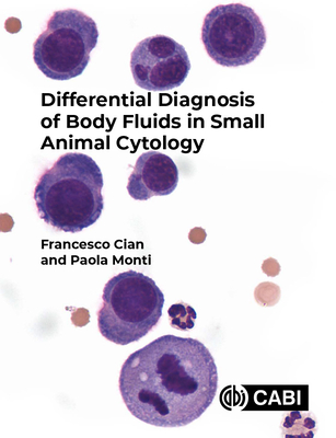 Differential Diagnosis of Body Fluids in Small Animal Cytology - Monti, Paola, and Cian, Francesco