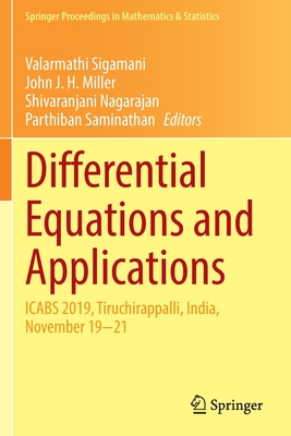 Differential Equations and Applications: ICABS 2019, Tiruchirappalli, India, November 19-21 - Sigamani, Valarmathi (Editor), and Miller, John J. H. (Editor), and Nagarajan, Shivaranjani (Editor)