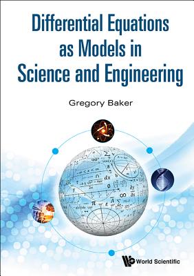 Differential Equations as Models in Science and Engineering - Baker, Gregory Richard