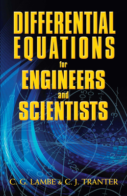 Differential Equations for Engineers and Scientists - Lambe, C G, and Tranter, C J