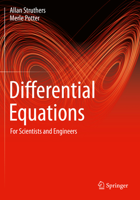 Differential Equations: For Scientists and Engineers - Struthers, Allan, and Potter, Merle