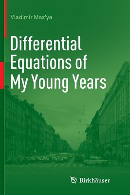 Differential Equations of My Young Years - Maz'ya, Vladimir, and Alexeev, Arkady (Translated by)