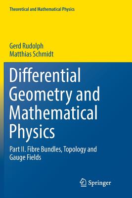 Differential Geometry and Mathematical Physics: Part II. Fibre Bundles, Topology and Gauge Fields - Rudolph, Gerd, and Schmidt, Matthias