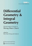 Differential Geometry & Integral Geometry: Selected papers & lectures of Shiing-Shen Chern