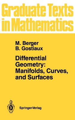 Differential Geometry: Manifolds, Curves, and Surfaces: Manifolds, Curves, and Surfaces - Berger, Marcel, and Levy, Silvio (Translated by), and Gostiaux, Bernard