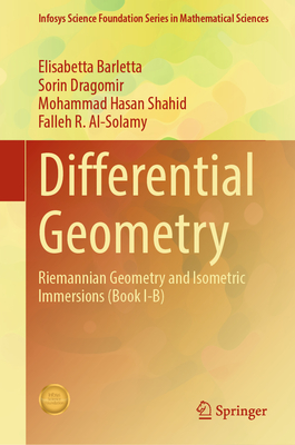 Differential Geometry: Riemannian Geometry and Isometric Immersions (Book I-B) - Barletta, Elisabetta, and Dragomir, Sorin, and Shahid, Mohammad Hasan