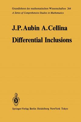 Differential Inclusions: Set-Valued Maps and Viability Theory - Aubin, J -P, and Cellina, A
