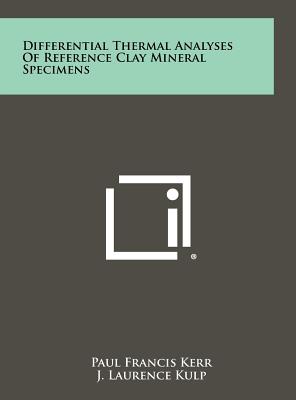 Differential Thermal Analyses of Reference Clay Mineral Specimens - Kerr, Paul Francis, and Kulp, J Laurence, and Hamilton, P K