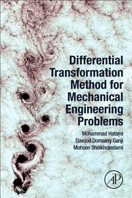 Differential Transformation Method for Mechanical Engineering Problems - Hatami, Mohammad, and Ganji, Davood Domairry, and Sheikholeslami, Mohsen