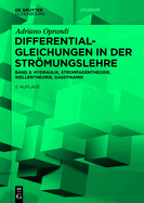 Differentialgleichungen in Der Strmungslehre: Hydraulik, Stromfadentheorie, Wellentheorie, Gasdynamik