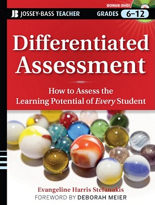 Differentiated Assessment: How to Assess the Learning Potential of Every Student Grades 6-12 - Stefanakis, Evangeline Harris, and Meier, Deborah