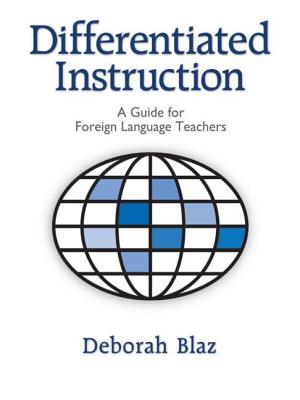 Differentiated Instruction: A Guide for Foreign Language Teachers - Blaz, Deborah