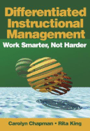 Differentiated Instructional Management: Work Smarter, Not Harder - Chapman, Carolyn M, and King, Rita S