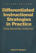 Differentiated Instructional Strategies in Practice: Training, Implementation, and Supervision - Gregory, Gayle H