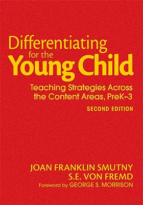 Differentiating for the Young Child: Teaching Strategies Across the Content Areas, PreK-3 - Smutny, Joan F (Editor), and Von Fremd, Sarah E (Editor)