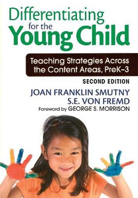 Differentiating for the Young Child: Teaching Strategies Across the Content Areas, PreK-3 - Smutny, Joan F (Editor), and Von Fremd, Sarah E (Editor)