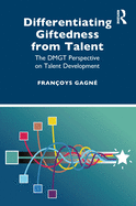 Differentiating Giftedness from Talent: The DMGT Perspective on Talent Development