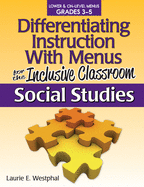 Differentiating Instruction with Menus for the Inclusive Classroom Grades 3-5: Social Studies