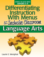 Differentiating Instruction with Menus for the Inclusive Classroom: Language Arts (Grades K-2)