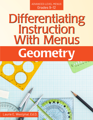 Differentiating Instruction with Menus: Geometry (Grades 9-12) - Westphal, Laurie E
