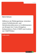 Differenz Der Wahlergebnisse Zwischen Einem Verh?ltniswahl- Und Mehrheitswahlsystem in Gro?britannien Am Beispiel Der United Kingdom Independence Party (Ukip) Und Analyse Der Ukip-W?hler