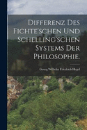 Differenz des Fichte'schen und Schelling'schen Systems der Philosophie.