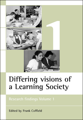 Differing Visions of a Learning Society: Research Findings - Coffield, Frank (Editor)