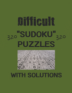 Difficult 320 Sudoku Puzzles with solutions: Have a blast with Sudoku puzzles