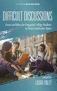 Difficult Discussions: Issues and Ideas for Engaging College Students in Peace and Justice Topics (hc)