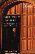 Difficult Gospel: The Theology of Rowan Williams