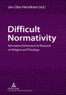 Difficult Normativity: Normative Dimensions in Research on Religion and Theology