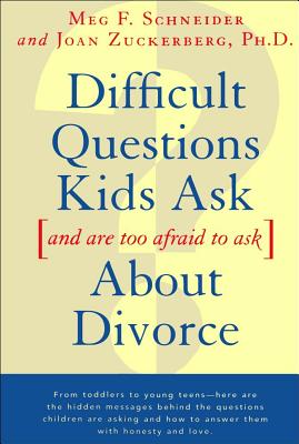 Difficult Questions Kids Ask and Are Afraid to Ask about Divorce - Zuckerberg, Joan, and Schneider, Meg F