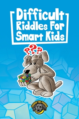 Difficult Riddles for Smart Kids: 400+ Difficult Riddles And Brain Teasers Your Family Will Love (Vol 1) - The Pooper, Cooper