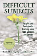 Difficult Subjects: Insights and Strategies for Teaching About Race, Sexuality, and Gender