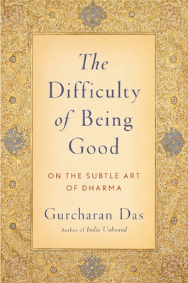 Difficulty of Being Good: On the Subtle Art of Dharma - Das, Gurcharan