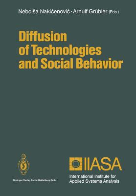 Diffusion of Technologies and Social Behavior - Nakicenovic, Nebojsa, Professor (Editor), and Grbler, Arnulf (Editor)