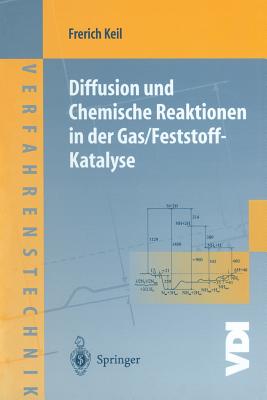 Diffusion Und Chemische Reaktionen in Der Gas/Feststoff-Katalyse - Keil, Frerich